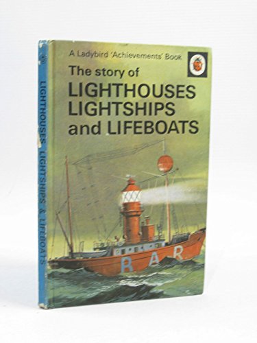 Story of Lighthouses, Lightships and Lifeboats