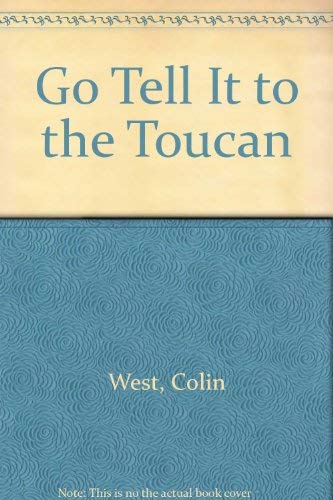 Go Tell It To The Toucan
