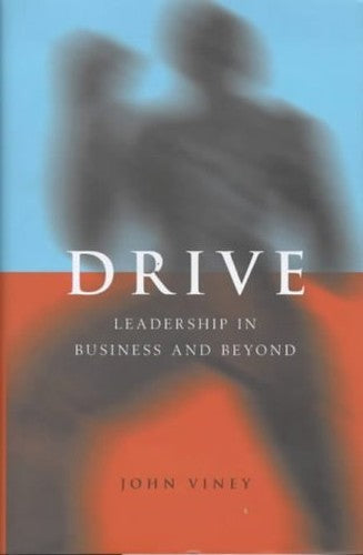 Drive: The Dynamics of Leadership in Business and Life