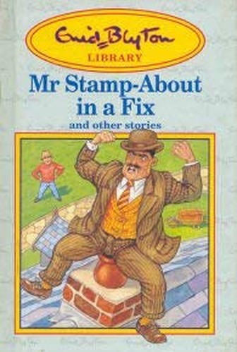 Enid Blyton: Mr Stamp-about in a Fix and Other Stories