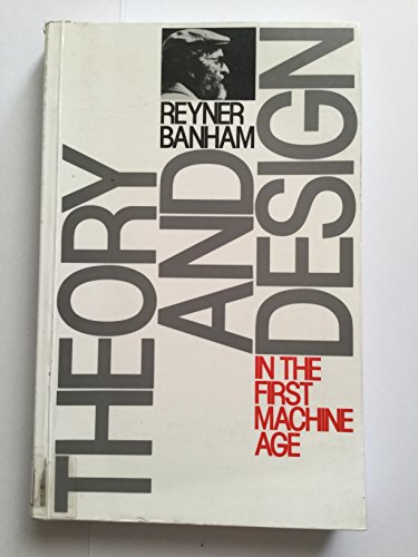 Theory and Design in the First Machine Age