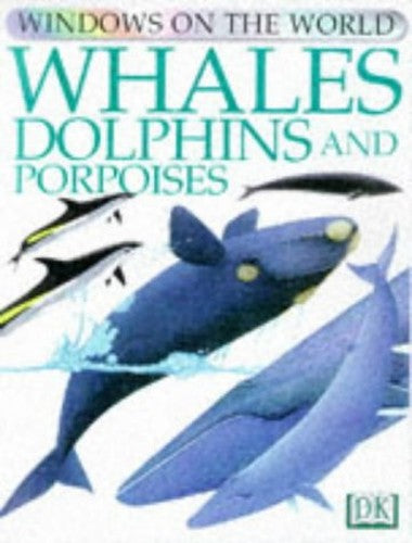 Windows On The World: Whales, Dolphins & Porpoises