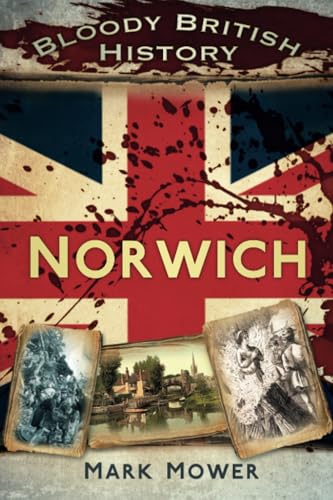 Bloody British History: Norwich