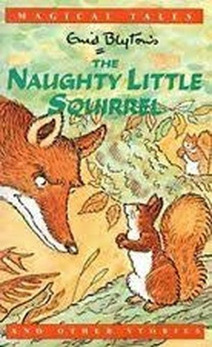 Enid Blytons Magical Tales: The Naughty Little Squirrel And Other Stories