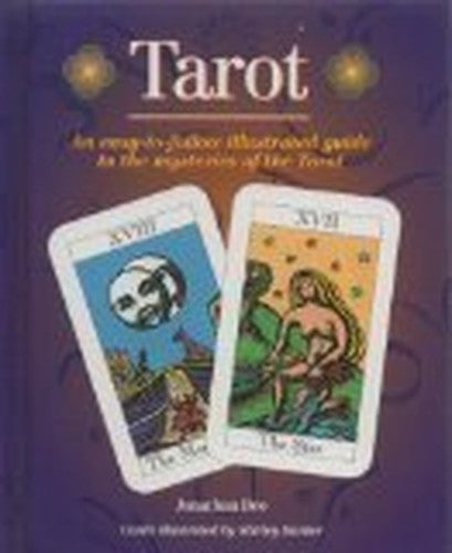 Tarot: An Easy To Follow Illustrated Guide To The Mysteries Of The Tarot
