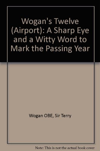 Wogan's Twelve (Airport): A Sharp Eye and a Witty Word to Mark the Passing Year