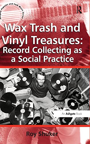 Wax Trash and Vinyl Treasures: Record Collecting as a Social Practice