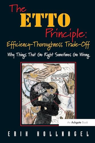 The ETTO Principle: Efficiency-Thoroughness Trade-Off