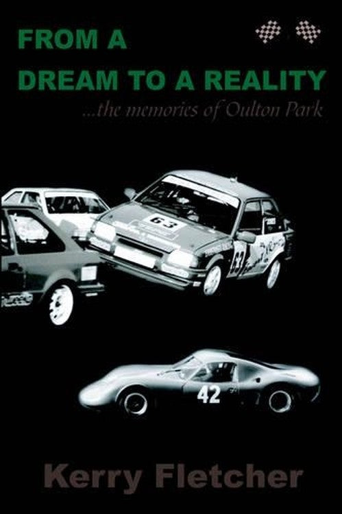 From a Dream to a Reality ...the Memories of Oulton Park