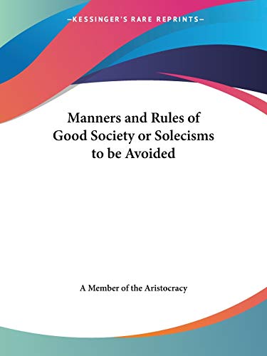 Manners and Rules of Good Society or Solecisms to be Avoided (1924)