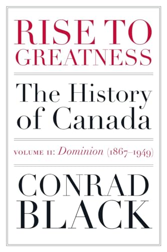 Rise to Greatness Volume 2: Dominion (1867-1949)