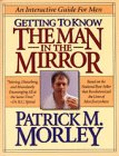 Getting to Know the Man in the Mirror