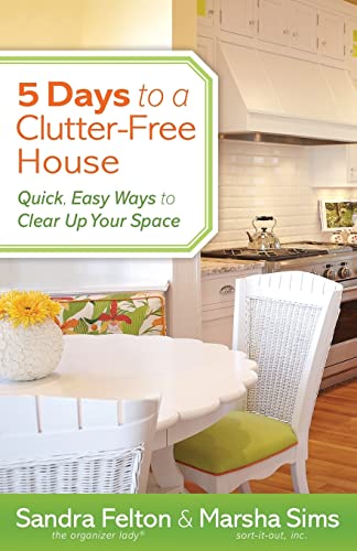 5 Days to a ClutterFree House Quick, Easy Ways to Clear Up Your Space