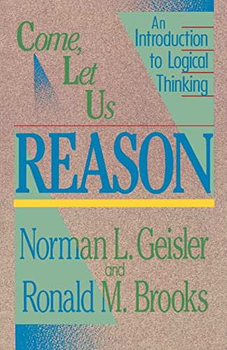 Come, Let Us Reason An Introduction to Logical Thinking