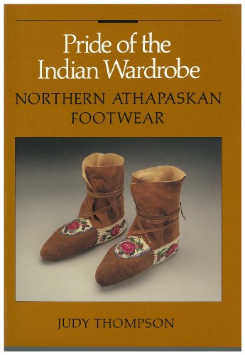 Pride of the Indian Wardrobe : Northern Athabaskan Footweare