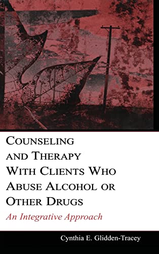 Counseling and Therapy With Clients Who Abuse Alcohol or Other Drugs