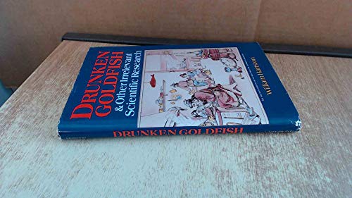 The Drunken Goldfish and Other Irrelevant Scientific Research