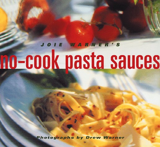 Joie Warner's No Cook Pasta Sauces