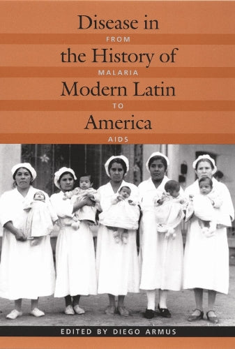 Disease in the History of Modern Latin America