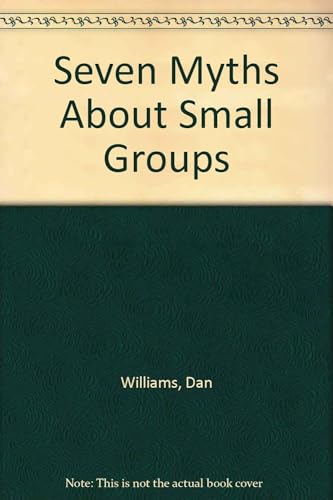 Seven Myths about Small Groups