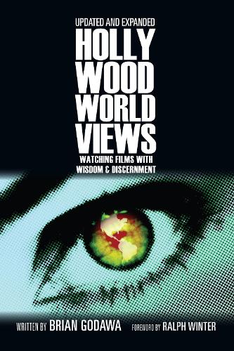 Hollywood Worldviews Watching Films with Wisdom and Discernment
