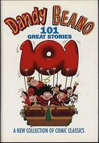 "Dandy" and "Beano": Best Stories from the First Fifty Years: 101 Great Stories