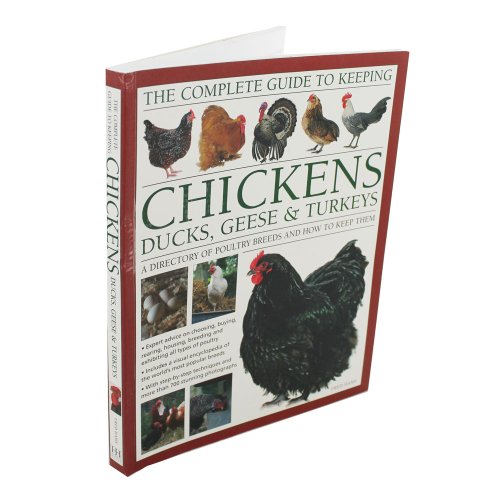The Complete Guide to Keeping Chickens Ducks Geese and Turkeys