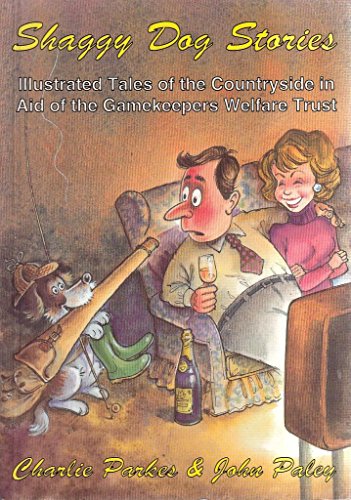Shaggy Dog Stories: Illustrated Tales of the Countryside in Aid of the Gamekeepers Welfare Trust