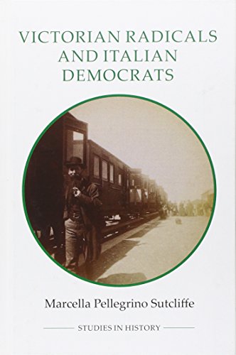 Victorian Radicals and Italian Democrats