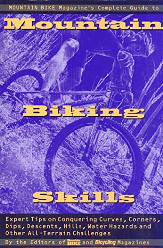 "Mountain Bike Magazine's" Complete Guide to Mountain Biking Skills