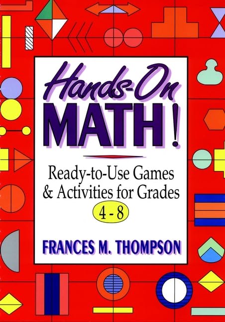 Hands-On-Math! Ready-to-Use Games and Activities for Grades 4-8