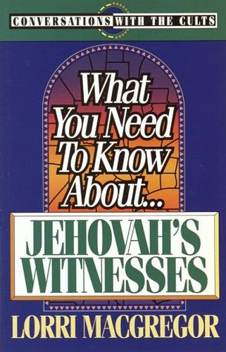 What You Need to Know about-- Jehovah's Witnesses