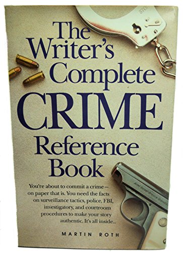 The Writer's Complete Crime Reference Book