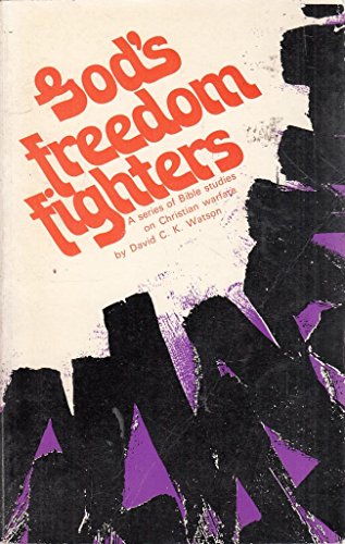 God"s Freedom Fighters. A Series of Bible Studies on Christian Warfare.