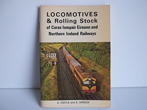 Locomotives and Rolling Stock of the Coras Iompair Eireann and Northern Ireland Railways