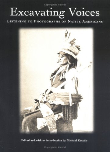 Excavating Voices Listening to Photographs of Native Americans