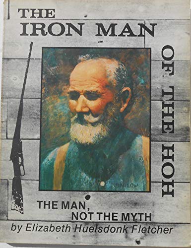 The Iron Man of the Hoh the Man, Not the Myth