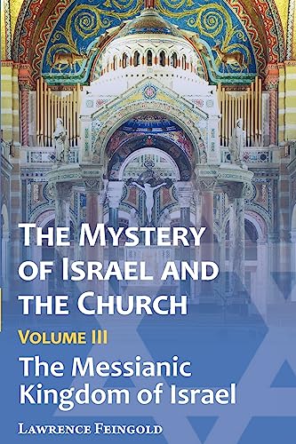 The Mystery of Israel and the Church, Vol. 3