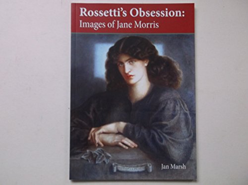 Rossetti's Obsession: Images of Jane Morris