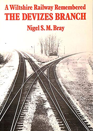 A Wiltshire Railway remembered The Devizes Branch