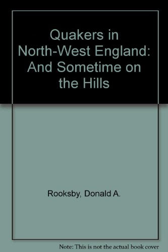 Quakers in North-West England: And Sometime on the Hills