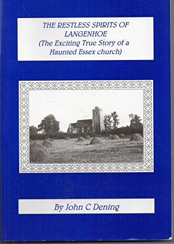 The Restless Spirits of Langenhoe (The Exciting True Story of a Haunted Essex Church).