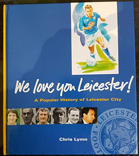 We Love You Leicester! A Popular History of Leicester City