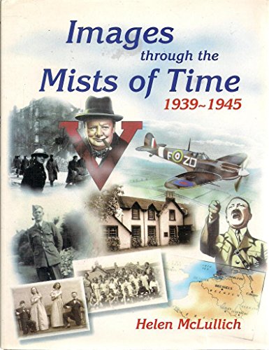Images Through the Mists of Time, 1939-1945