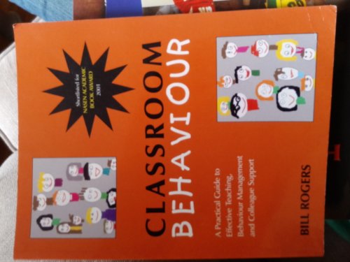 Classroom Behaviour: A Practical Guide to Effective Teaching, Behaviour Management and Colleague Support