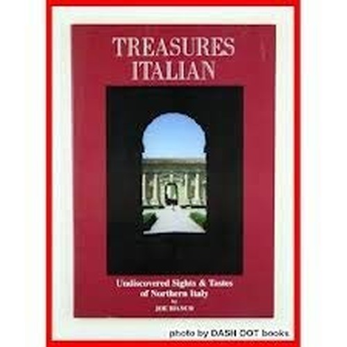 Treasures Italian: Undiscovered Sites and Tastes of Northern Italy
