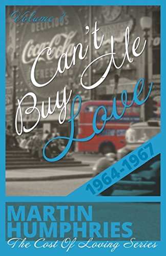 Can't Buy Me Love: A wild coming of age journey through the swinging sixties. (The Cost of Loving Series)