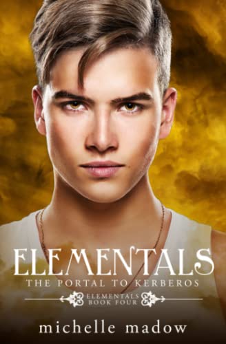 Elementals 4: The Portal to Kerberos: Volume 4