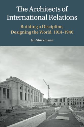 The Architects of International Relations