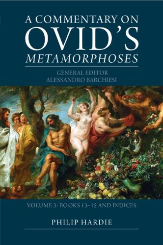 A Commentary on Ovid's Metamorphoses: Volume 3, Books 13-15 and Indices
